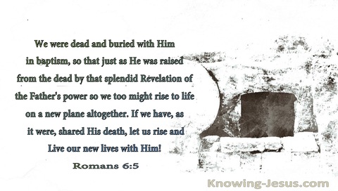 Romans 6:5 We Were Dead And Buried With Him In Baptism (windows)07:08